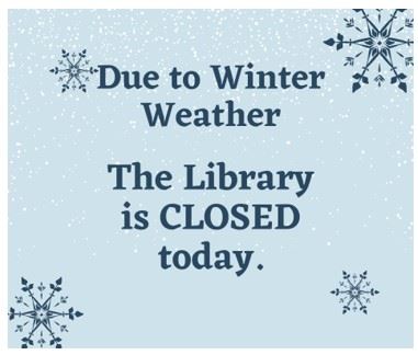 Library is closed today due to winter weather